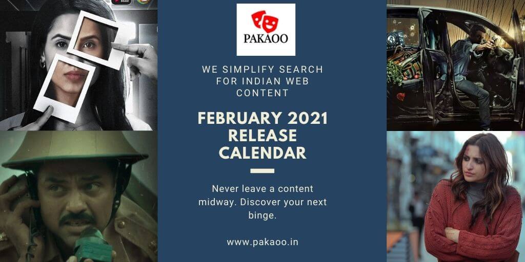 February 2021 Indian Web Series Release Calendar Pakaoo